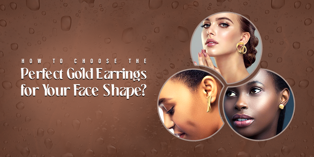 How to Choose the Perfect Gold Earrings for Your Face Shape